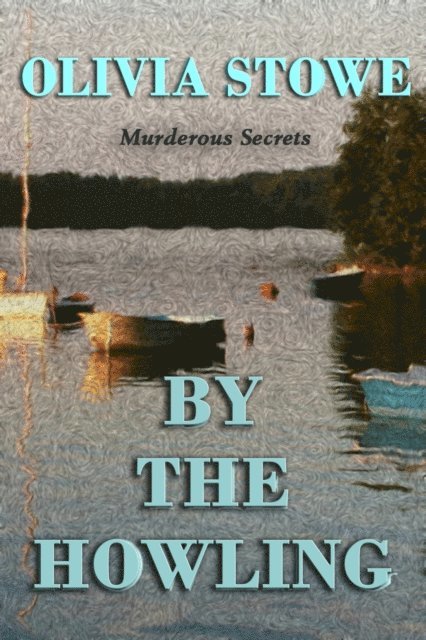 Olivia Stowe - By The Howling: Murderous Secrets, E-bok