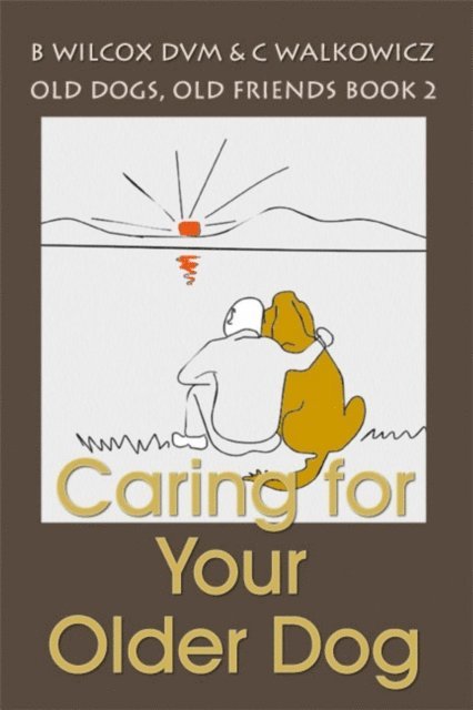 Chris Walkowicz - Caring for Your Older Dog (Old Dogs, Old Friends Book 2), E-bok. Tillgänglighet: Lägg i varukorg