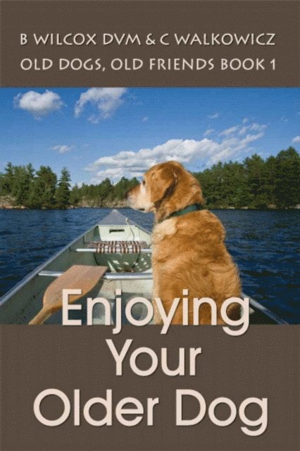 Chris Walkowicz - Enjoying Your Older Dog (Old Dogs, Old Friends Book 1), E-bok. Tillgänglighet: Lägg i varukorg