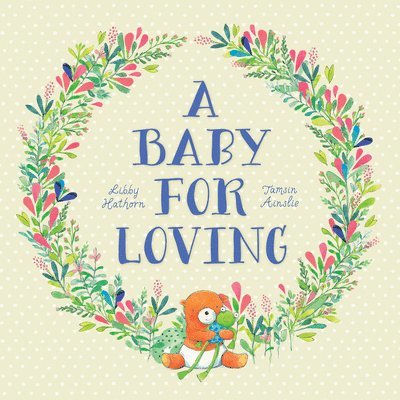 Libby Hathorn - A Baby for Loving, Inbunden