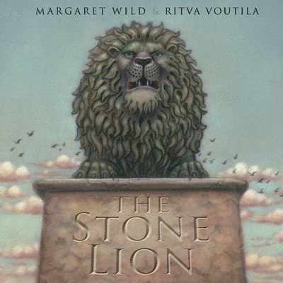 Margaret Wild - The Stone Lion, Inbunden