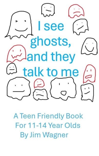 Jim Wagner - I See Ghosts, And They Talk To Me, E-bok