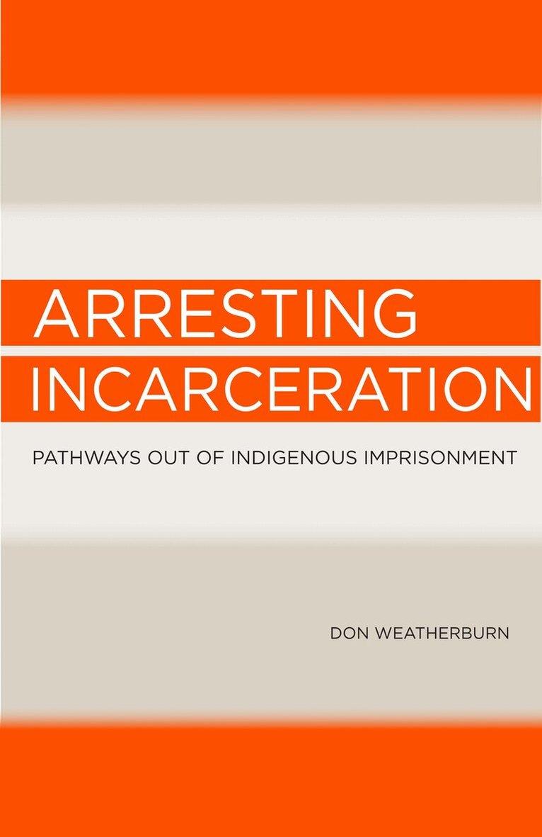 Don Weatherburn - Arresting Incarceration, Häftad