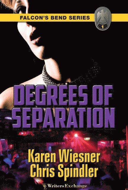 Chris Spindler, Karen Wiesner - Falcon's Bend Series, Book 1: Degrees of Separation, E-bok