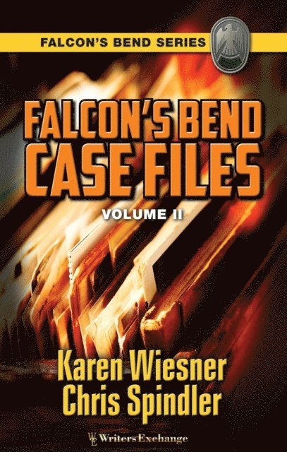 Chris Spindler, Karen Wiesner - Falcon's Bend Case Files, Volume II, E-bok