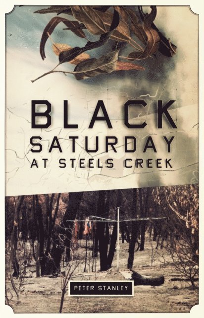 Peter Stanley - Black Saturday at Steels Creek, E-bok