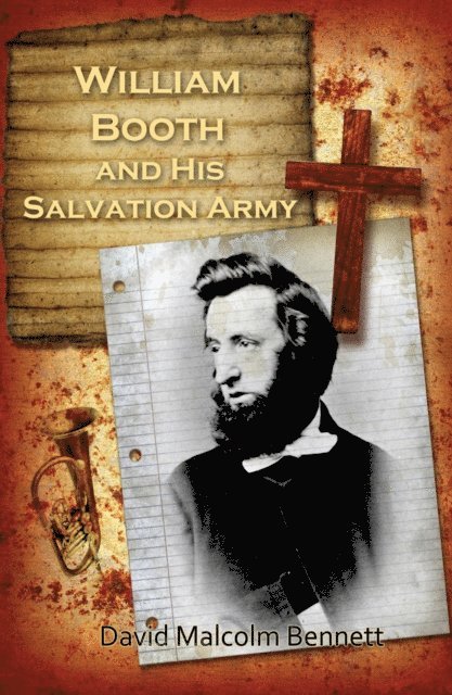 David Malcolm Bennett - William Booth and his Salvation Army, E-bok