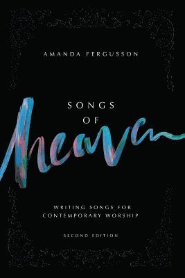 Amanda Fergusson - Songs Of Heaven: Writing Songs For Contemporary Worship, Häftad