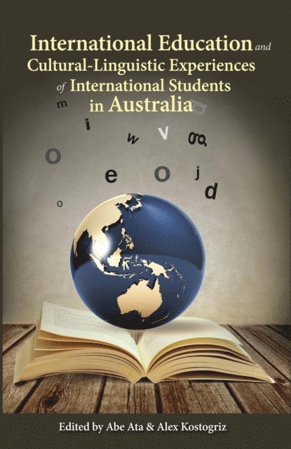 Abe Ata, Alex Kostogriz - International Education and Cultural-Linguistic Experiences  of International Students in Australia, E-bok