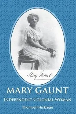 Bronwen Hickman - Mary Gaunt - Independent Colonial Woman, Häftad. Tillgänglighet: Lägg i varukorg