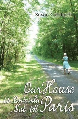 Susan Cutsforth - Our House is Certainly Not in Paris, Häftad. Tillgänglighet: Lägg i varukorg