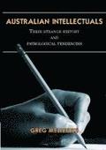Australian Intellectuals: Their Strange History & Pathological Tendencies