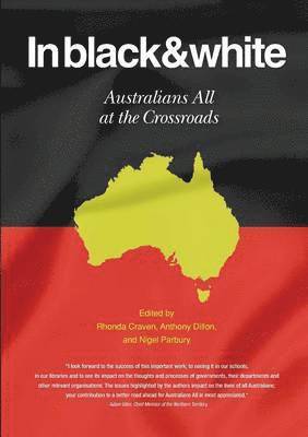 In Black & White Australians All at the Crossroads av Rhonda Craven, Anthony Dillon, Nigel Parbury