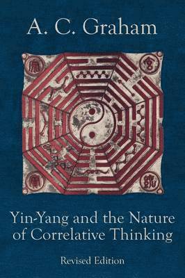 Angus Charles Graham - Yin-Yang and the Nature of Correlative Thinking, Häftad