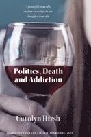 Carolyn Hirsh - Politics, Death and Addiction, Häftad