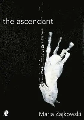 Maria Zajkowski - The Ascendant, Häftad. Tillgänglighet: Lägg i varukorg