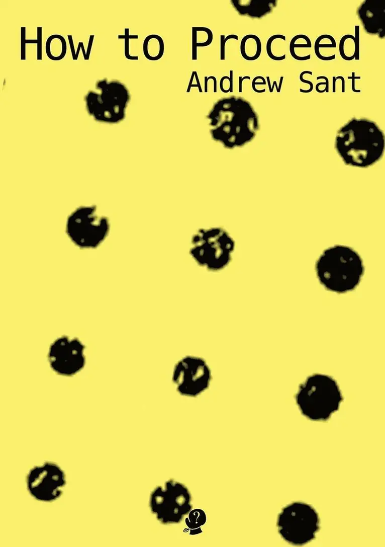 Andrew Sant - How to Proceed, Häftad. Tillgänglighet: Lägg i varukorg