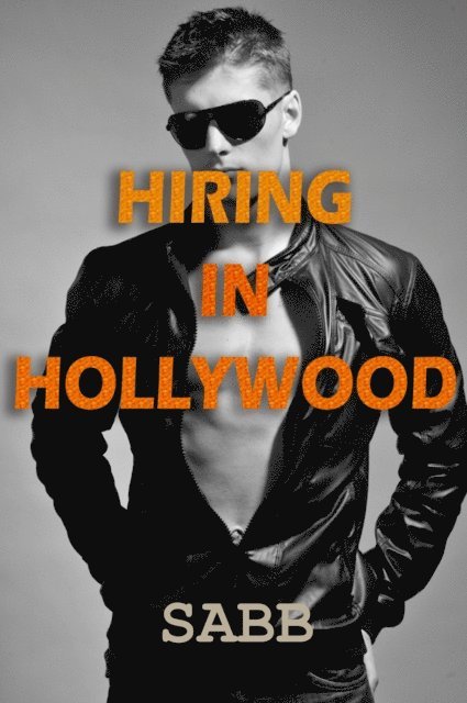 Sabb - Hiring in Hollywood (A Gay Erotica), E-bok