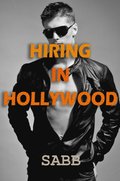 Hiring in Hollywood (A Gay Erotica)