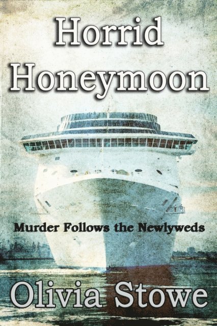 Olivia Stowe - Horrid Honeymoon: Murder Follows the Newlyweds, E-bok