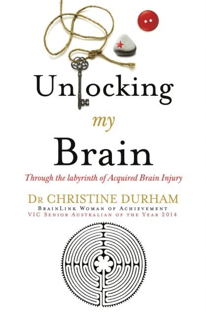 Christine Durham - Unlocking My Brain; Through the labyrinth of Acquired Brain Injury, E-bok. Tillgänglighet: Lägg i varukorg