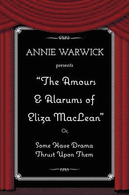 Annie Warwick - Amours & Alarums of Eliza MacLean, Häftad