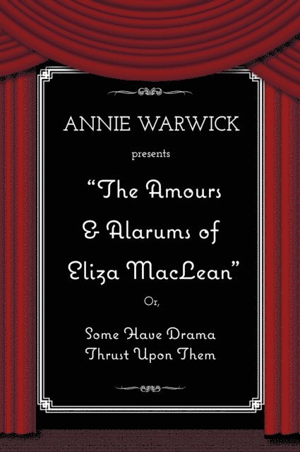 Annie Warwick - Amours & Alarums of Eliza MacLean, E-bok