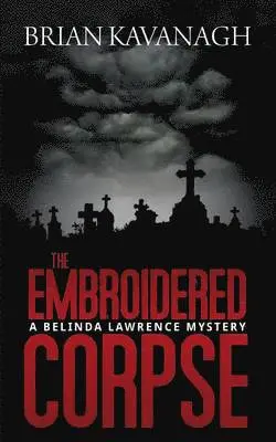 Brian Kavanagh - Embroidered Corpse (A Belinda Lawrence Mystery), Häftad. Tillgänglighet: Lägg i varukorg