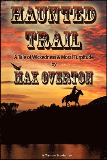 Max Overton - Haunted Trail A Tale of Wickedness & Moral Turpitude, E-bok
