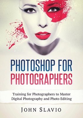 John Slavio - Photoshop for Photographers, Häftad. Tillgänglighet: Lägg i varukorg