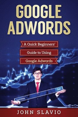John Slavio - Google Adwords, Inbunden. Tillgänglighet: Lägg i varukorg