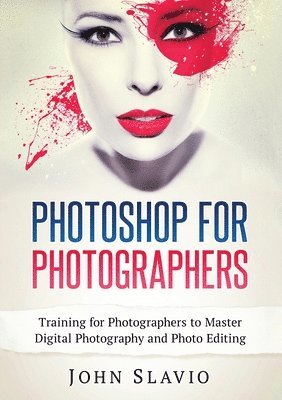 John Slavio - Photoshop for Photographers, Häftad. Tillgänglighet: Lägg i varukorg