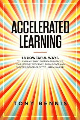 Tony Bennis - Accelerated Learning, Häftad. Tillgänglighet: Lägg i varukorg