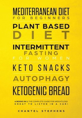Chantel Stephens - Mediterranean Diet for Beginners, Plant Based Diet, Intermittent Fasting for Women, Keto Snacks, Autophagy, Ketogenic Bread, Inbunden. Tillgänglighet: Lägg i varukorg