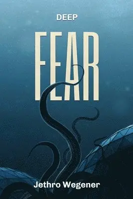 Jethro Wegener - Deep Fear, Häftad. Tillgänglighet: Lägg i varukorg