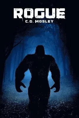C. G. Mosley - Rogue: A Bigfoot Thriller, Häftad. Tillgänglighet: Lägg i varukorg