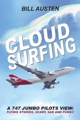 Bill Austen - ClOUD SURFING: A 747 Jumbo Pilots View, Flying Stories, Scary, Sad and Funny:, Häftad. Tillgänglighet: Lägg i varukorg
