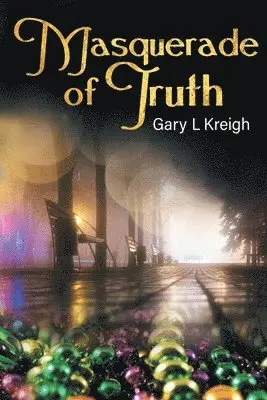 Gary L Kreigh - Masquerade of Truth, Häftad. Tillgänglighet: Lägg i varukorg