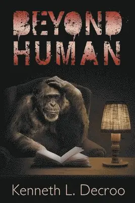 Kenneth L Decroo - Beyond Human, Häftad. Tillgänglighet: Lägg i varukorg