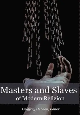 Geoffrey Hebdon - Masters and Slaves of Modern Religion, Inbunden. Tillgänglighet: Lägg i varukorg