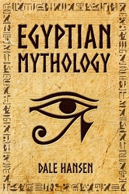 Dale Hansen - Egyptian Mythology, Häftad. Tillgänglighet: Lägg i varukorg