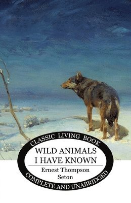 Ernest Thompson Seton - Wild Animals I Have Known, Häftad