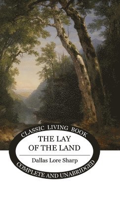 Dallas Lore Sharp - Lay of the Land, Inbunden