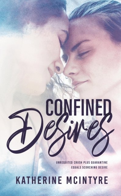 Katherine McIntyre - Confined Desires, E-bok