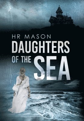 Hr Mason - Daughters of the Sea, Inbunden