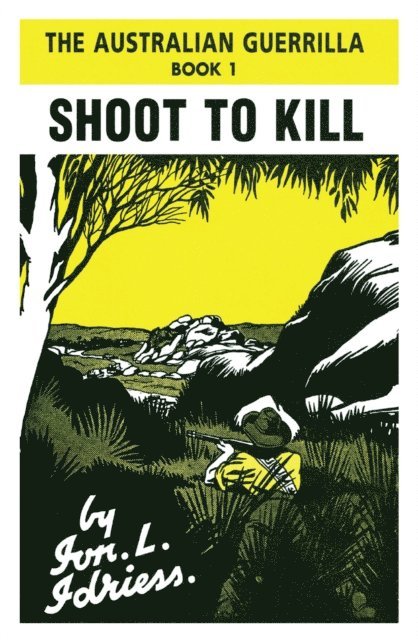 Ion Idriess - Shoot to Kill, E-bok