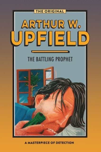 Arthur W. Upfield - Battling Prophet, E-bok