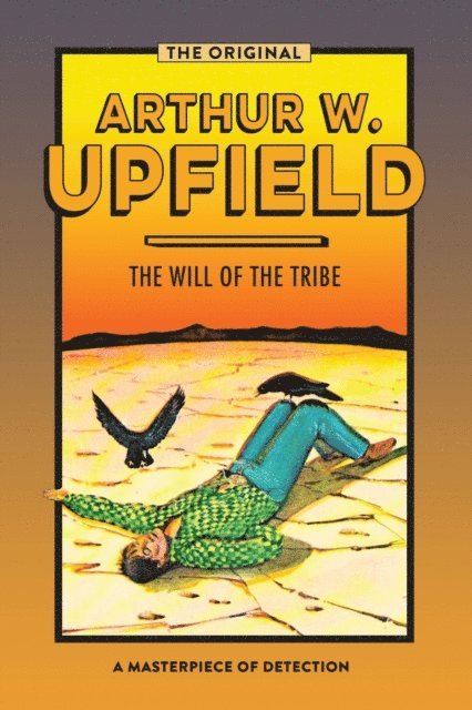 Arthur W. Upfield - Will of the Tribe, E-bok