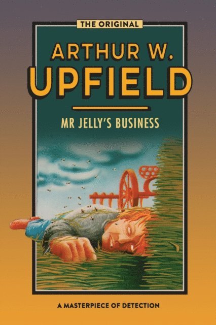 Arthur W. Upfield - Mr Jelly's Business, E-bok