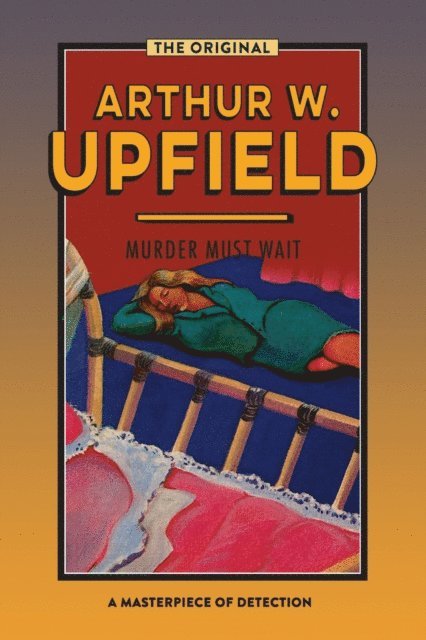 Arthur W. Upfield - Murder Must Wait, E-bok